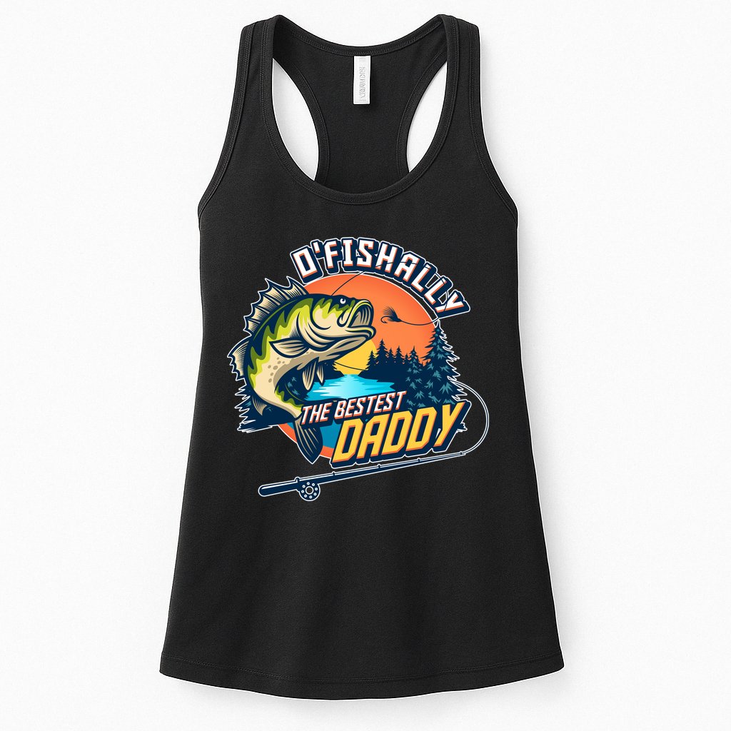 O Fishally The Bestest Daddy Womens Tank Top