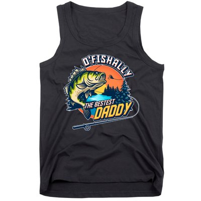 O Fishally The Bestest Daddy Tank Top