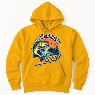 O Fishally The Bestest Daddy Hoodie