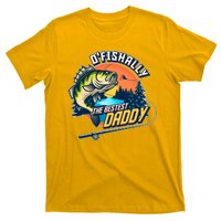 O Fishally The Bestest Daddy T-Shirt