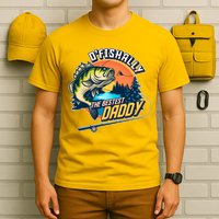 O Fishally The Bestest Daddy T-Shirt