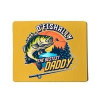 O Fishally The Bestest Daddy Mousepad