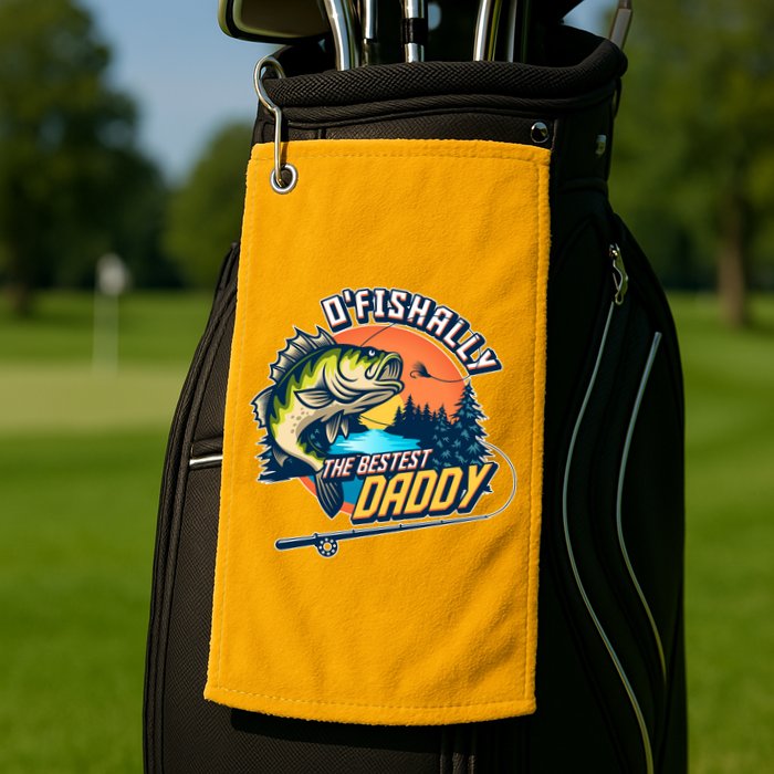 O Fishally The Bestest Daddy Golf Towel