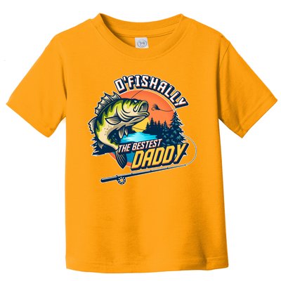 O Fishally The Bestest Daddy Toddler T-Shirt