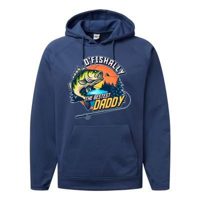 O Fishally The Bestest Daddy Performance Fleece Hoodie