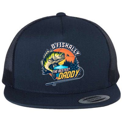 O Fishally The Bestest Daddy Flat Bill Trucker Hat