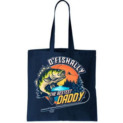 O Fishally The Bestest Daddy Tote Bag