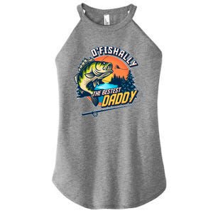 O Fishally The Bestest Daddy Women's Perfect Tri Rocker Tank