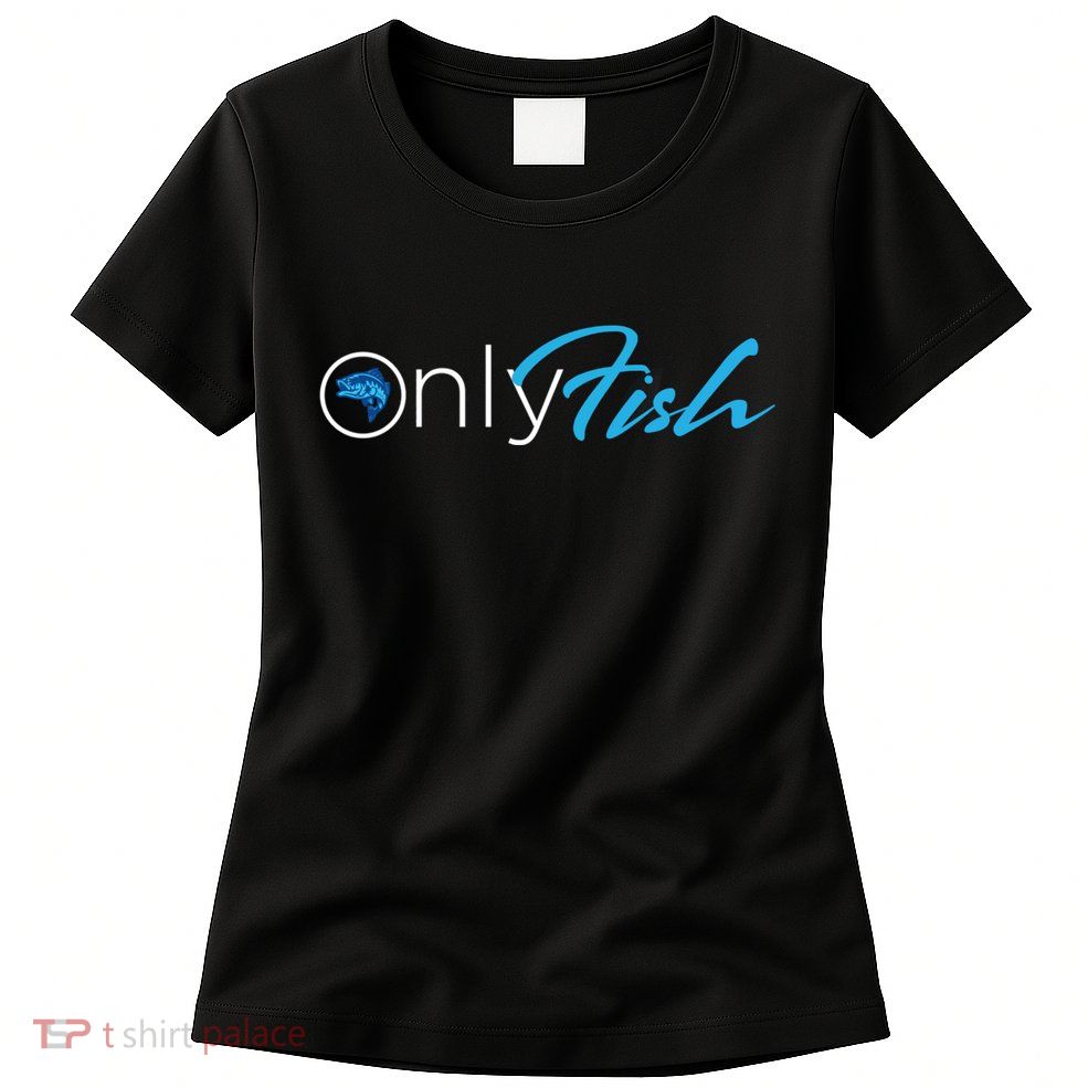 Onlyfish Fishing Tee Womens T-Shirt