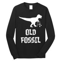 Old Fossil Trex Dinosaur Funny Birthday Retirement Joke Long Sleeve Shirt