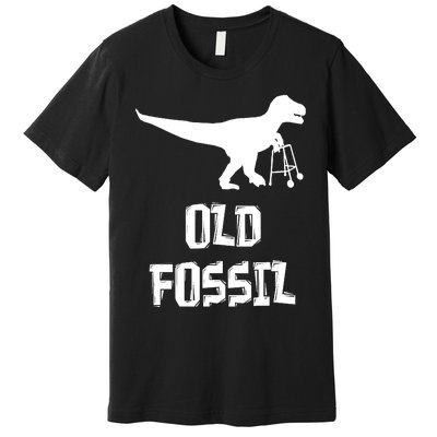 Old Fossil Trex Dinosaur Funny Birthday Retirement Joke Premium T-Shirt