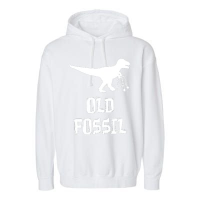 Old Fossil Trex Dinosaur Funny Birthday Retirement Joke Garment-Dyed Fleece Hoodie