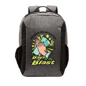 Our Father Who Art In Heaven Baja Be Thy Blast Funny Vector Backpack