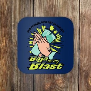 Our Father Who Art In Heaven Baja Be Thy Blast Funny Coaster