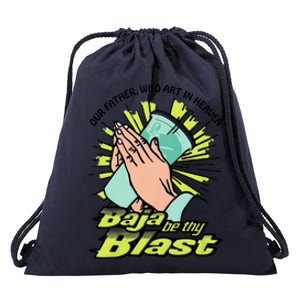 Our Father Who Art In Heaven Baja Be Thy Blast Funny Drawstring Bag