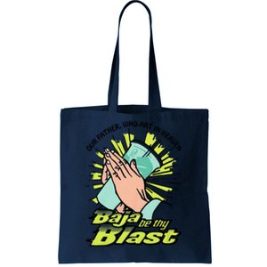 Our Father Who Art In Heaven Baja Be Thy Blast Funny Tote Bag