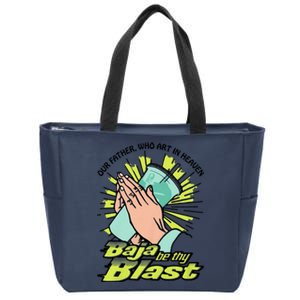 Our Father Who Art In Heaven Baja Be Thy Blast Funny Zip Tote Bag