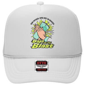 Our Father Who Art In Heaven Baja Be Thy Blast Funny High Crown Mesh Back Trucker Hat