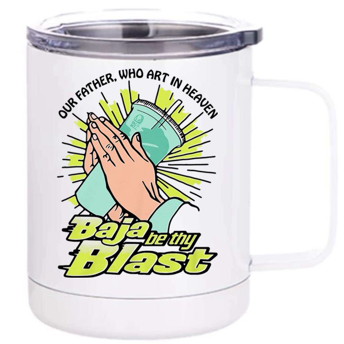 Our Father Who Art In Heaven Baja Be Thy Blast Funny 12 oz Stainless Steel Tumbler Cup