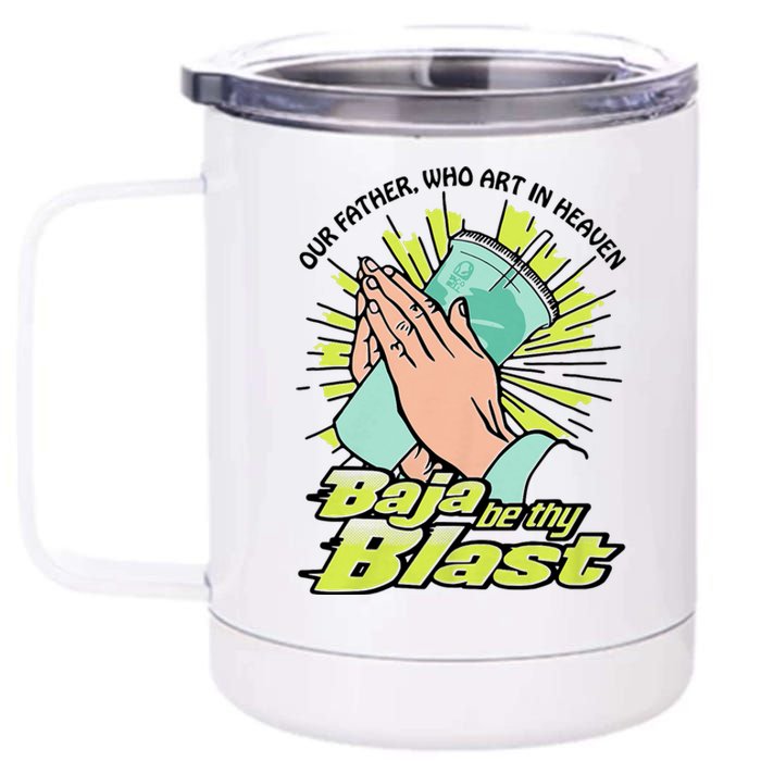 Our Father Who Art In Heaven Baja Be Thy Blast Funny 12 oz Stainless Steel Tumbler Cup