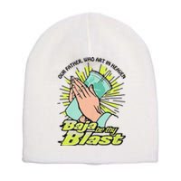 Our Father Who Art In Heaven Baja Be Thy Blast Funny Short Acrylic Beanie