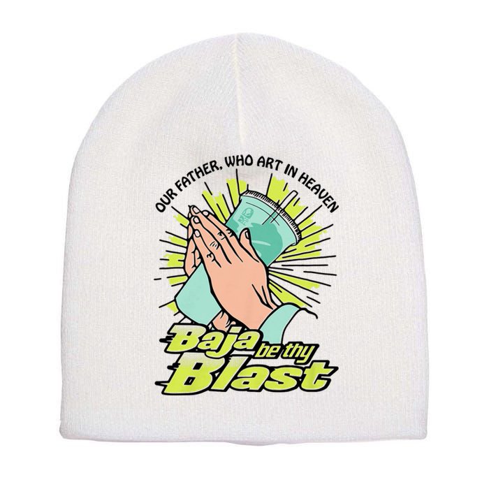 Our Father Who Art In Heaven Baja Be Thy Blast Funny Short Acrylic Beanie