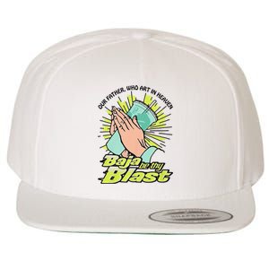 Our Father Who Art In Heaven Baja Be Thy Blast Funny Wool Snapback Cap