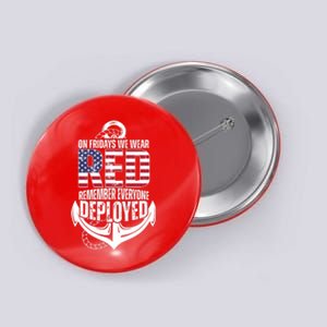 On Fridays We Wear Red Remember Everyone Deployed Button