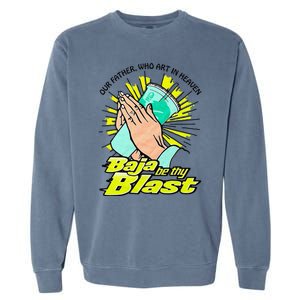 Our Father Who Art In Heaven Be Thy Blast Garment-Dyed Sweatshirt