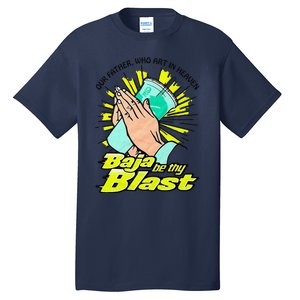 Our Father Who Art In Heaven Be Thy Blast Tall T-Shirt