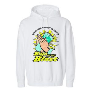 Our Father Who Art In Heaven Be Thy Blast Garment-Dyed Fleece Hoodie