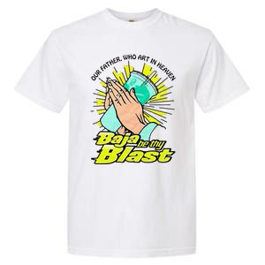 Our Father Who Art In Heaven Be Thy Blast Garment-Dyed Heavyweight T-Shirt