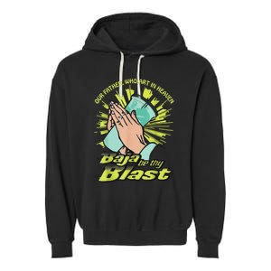 Our Father Who Art In Heaven Baja Be Thy Blast Garment-Dyed Fleece Hoodie