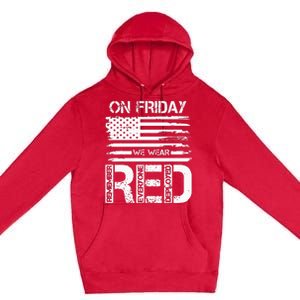 On Friday We Wear Red American Flag Military Supportive Premium Pullover Hoodie