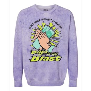 Our Father Who Art In Heaven Baja Be Thy Blast Funny Colorblast Crewneck Sweatshirt