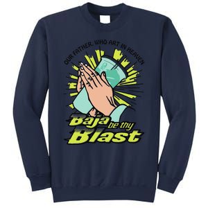 Our Father Who Art In Heaven Baja Be Thy Blast Funny Sweatshirt