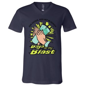 Our Father Who Art In Heaven Baja Be Thy Blast Funny V-Neck T-Shirt