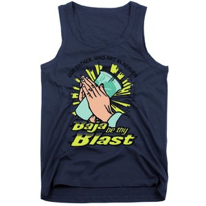 Our Father Who Art In Heaven Baja Be Thy Blast Funny Tank Top