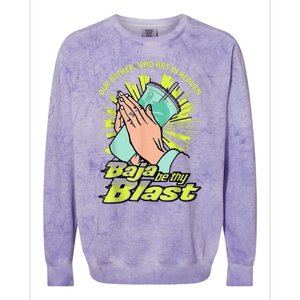 Our Father Who Art In Heaven Baja Be Thy Blast Colorblast Crewneck Sweatshirt