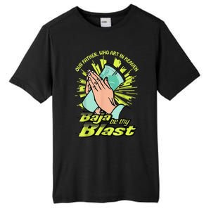 Our Father Who Art In Heaven Baja Be Thy Blast Tall Fusion ChromaSoft Performance T-Shirt