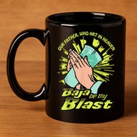 Our Father Who Art In Heaven Baja Be Thy Blast 11oz C Handle Ceramic Mug