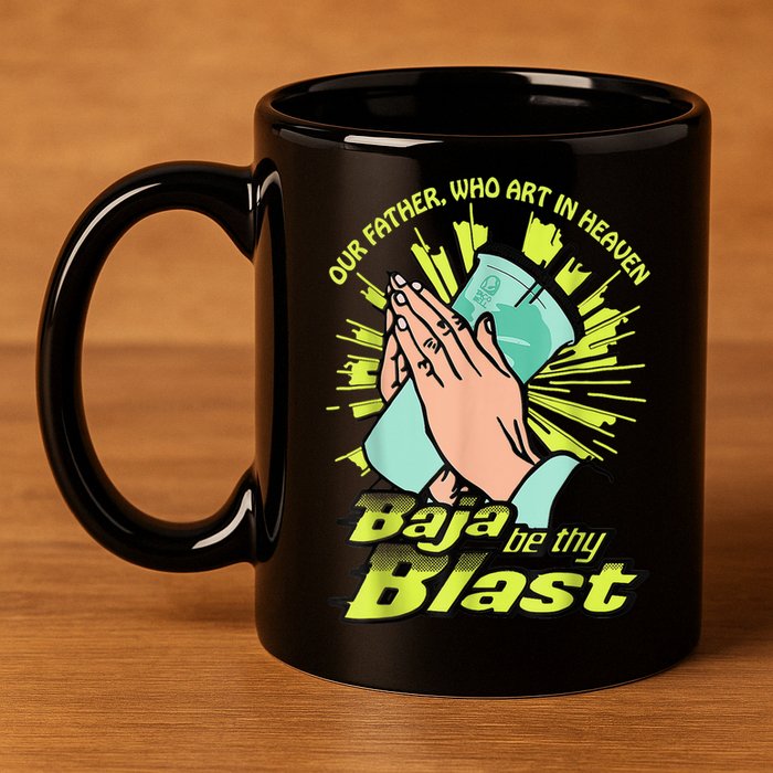 Our Father Who Art In Heaven Baja Be Thy Blast 11oz C Handle Ceramic Mug