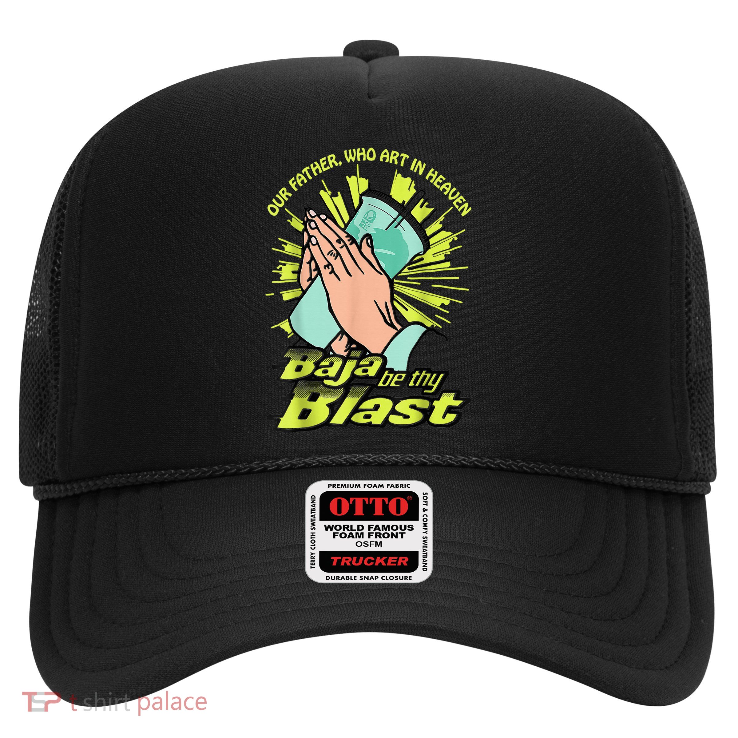 Our Father Who Art In Heaven Baja Be Thy Blast Trucker Hat