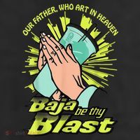 Our Father Who Art In Heaven Baja Be Thy Blast Trucker Hat