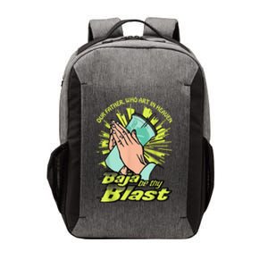 Our Father Who Art In Heaven Baja Be Thy Blast Vector Backpack