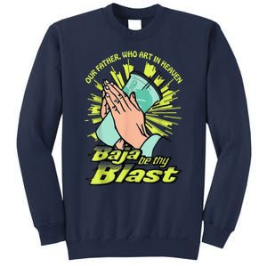 Our Father Who Art In Heaven Baja Be Thy Blast Sweatshirt