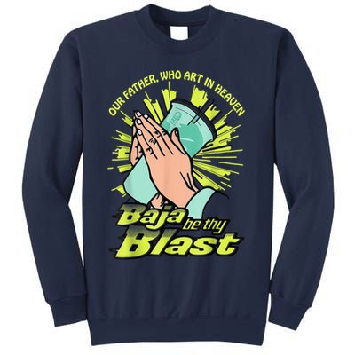 Our Father Who Art In Heaven Baja Be Thy Blast Sweatshirt
