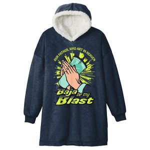 Our Father Who Art In Heaven Baja Be Thy Blast Hooded Wearable Blanket