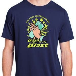 Our Father Who Art In Heaven Baja Be Thy Blast Adult ChromaSoft Performance T-Shirt