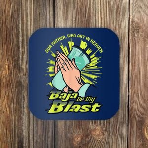 Our Father Who Art In Heaven Baja Be Thy Blast Coaster